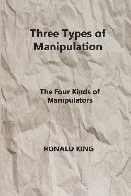 Three Types of Manipulation - Ronald King