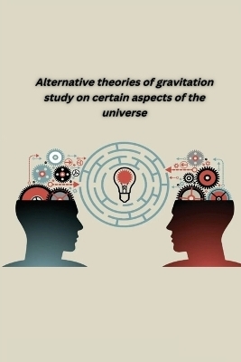 Alternative theories of gravitation study on certain aspects of the universe - Sandhya Rani N