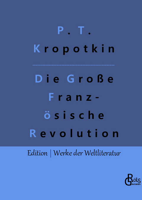 Die Große Französische Revolution - Band 1 - Pjotr Alexejewitsch Kropotkin