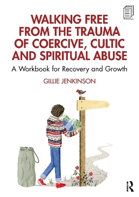 Walking Free from the Trauma of Coercive, Cultic and Spiritual Abuse - Gillie Jenkinson