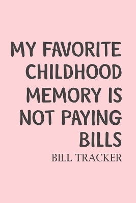 My Favorite Childhood Memory Is Not Paying Bills -  Paperland