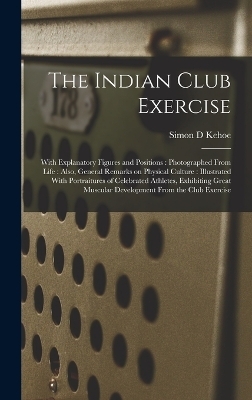 The Indian Club Exercise - Simon D Kehoe