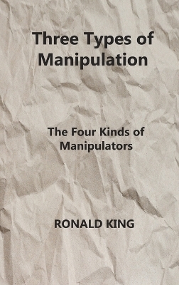 Three Types of Manipulation - Ronald King