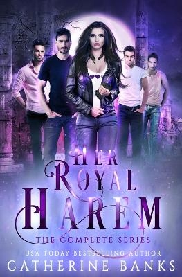 Her Royal Harem, the Complete Series - Catherine Banks