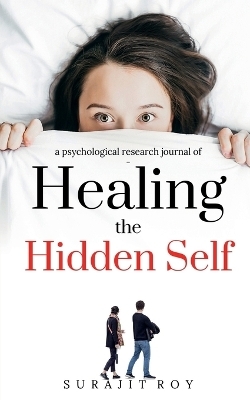 Healing The Hidden Self - Surajit Roy