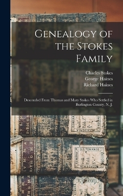 Genealogy of the Stokes Family - Haines Richard 1835-, Haines George, Stokes Charles