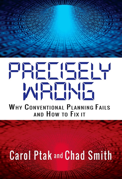Precisely Wrong: Why Conventional Planning Systems Fail -  Carol Ptak,  Chad Smith
