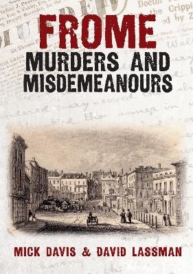 Frome Murders and Misdemeanours - Mick Davis, David Lassman