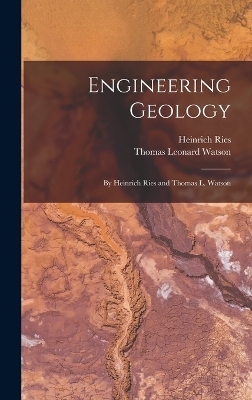 Engineering Geology - Thomas Leonard Watson, Heinrich Ries