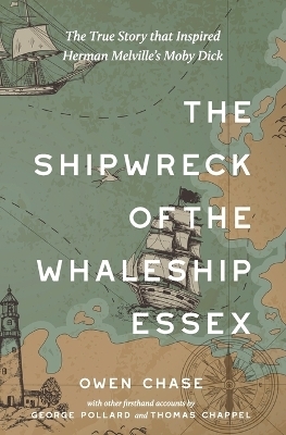 The Shipwreck of the Whaleship Essex (Warbler Classics Annotated Edition) - Owen Chase, George Pollard  Jr, Thomas Chappel