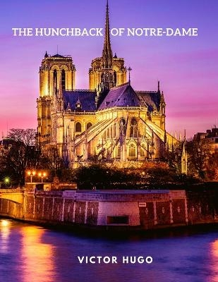 The Hunchback of Notre-Dame -  Victor Hugo