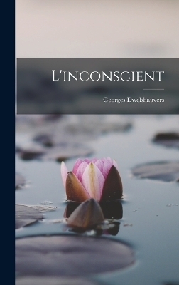 L'inconscient - Georges Dwelshauvers