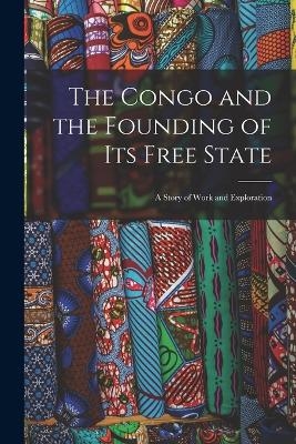 The Congo and the Founding of Its Free State -  Anonymous