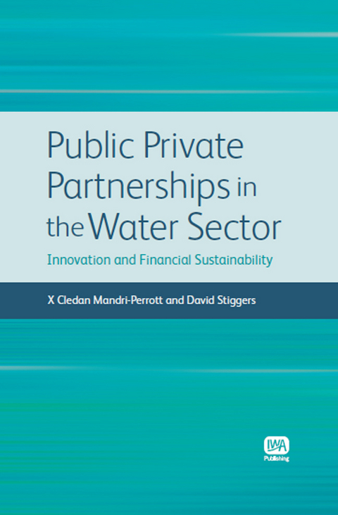 Public Private Partnerships in the Water Sector -  Cledan Mandri-Perrott,  David Stiggers