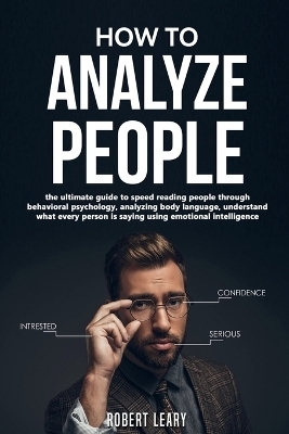 How to Analyze People - Robert Leary