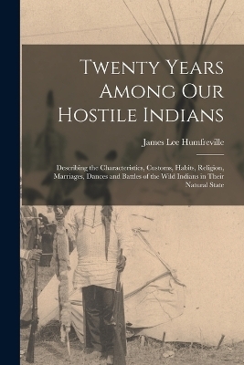 Twenty Years Among Our Hostile Indians - James Lee Humfreville