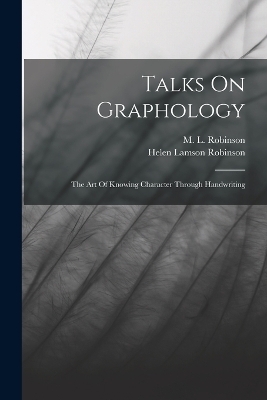 Talks On Graphology - Helen Lamson Robinson