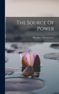 The Source Of Power - Theodore Clinton Foote