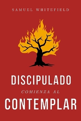 Discipulado Comienza al Contemplar - Samuel Whitefield