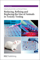 Reducing, Refining and Replacing the Use of Animals in Toxicity Testing - 
