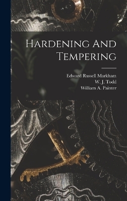 Hardening And Tempering - Edward Russell Markham