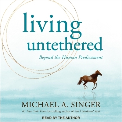 Living Untethered - Michael A Singer