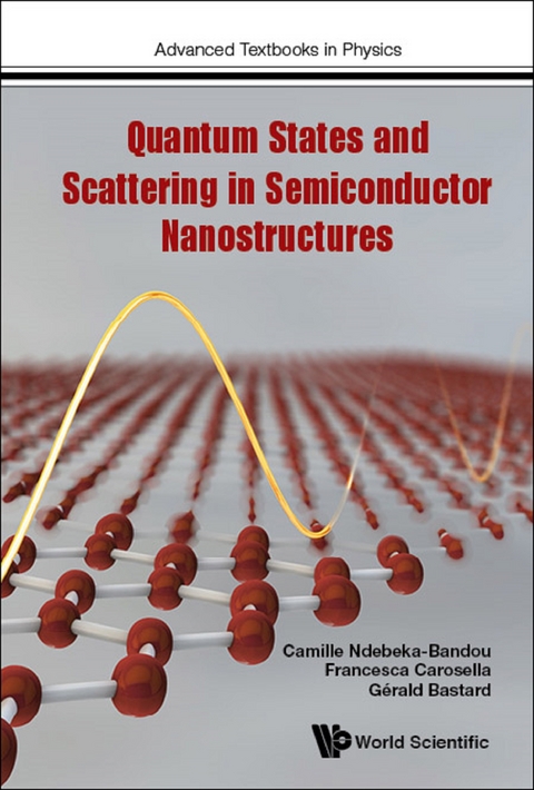 Quantum States And Scattering In Semiconductor Nanostructures -  Ndebeka-bandou Camille Ndebeka-bandou,  Carosella Francesca Carosella,  Bastard Gerald Bastard