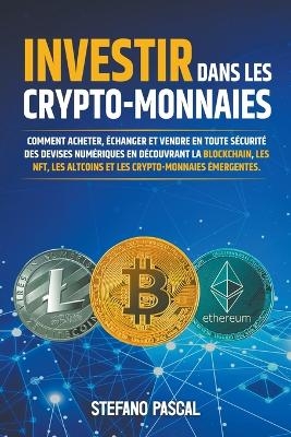 Investir dans les Crypto-monnaies - Stefano Pascal