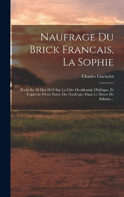 Naufrage Du Brick Francais, La Sophie - Charles Cochelet