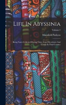 Life In Abyssinia - Mansfield Parkyns