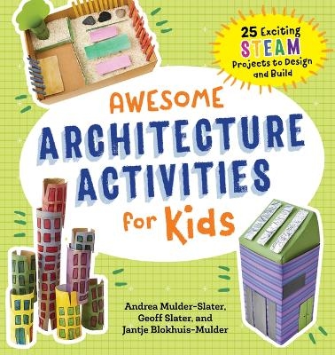 Awesome Architecture Activities for Kids - Andrea Mulder-Slater, Jantje Blokhuis-Mulder, Geoff Slater