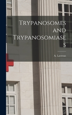 Trypanosomes and Trypanosomiases - 