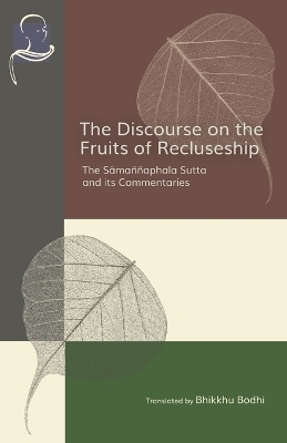 The Discourse on the Fruits of Recluseship - Bhikkhu Bodhi