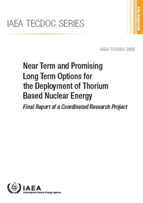 Near Term and Promising Long Term Options for the Deployment of Thorium Based Nuclear Energy -  Iaea
