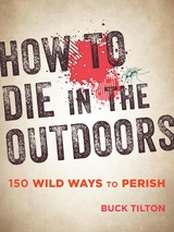 How to Die in the Outdoors -  Buck Tilton