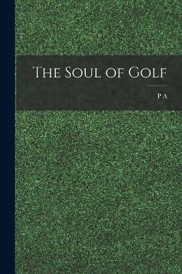 The Soul of Golf - P A B 1866 Vaile
