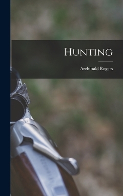 Hunting - Archibald Rogers