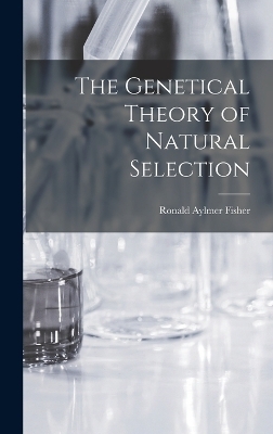 The Genetical Theory of Natural Selection - Ronald Aylmer Fisher