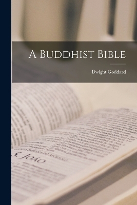 A Buddhist Bible - Dwight Goddard