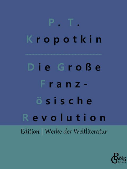 Die Große Französische Revolution Band 1 - Pjotr Alexejewitsch Kropotkin