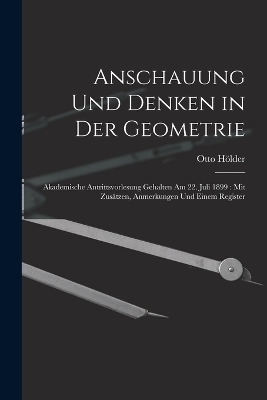 Anschauung Und Denken in Der Geometrie - Otto Hölder