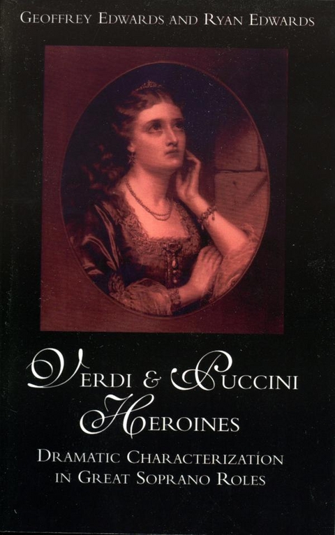 Verdi and Puccini Heroines -  Geoffrey Edwards,  Ryan Edwards