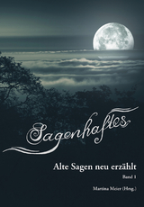 Sagenhaftes - Alte Sagen neu erzählt Band 1 - 