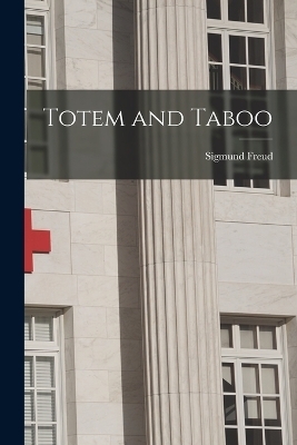 Totem and Taboo - Sigmund Freud