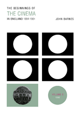 The Beginnings Of The Cinema In England,1894-1901: Volume 5 - John Barnes