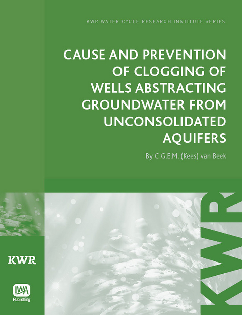 Cause and Prevention of Clogging of Wells Abstracting Groundwater from Unconsolidated Aquifers -  C. G. E. M.  van (Kees) Beek