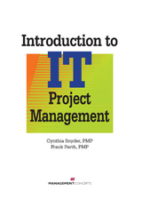 Introduction to IT Project Management -  Cynthia Snyder PMP,  Frank Parth PMP