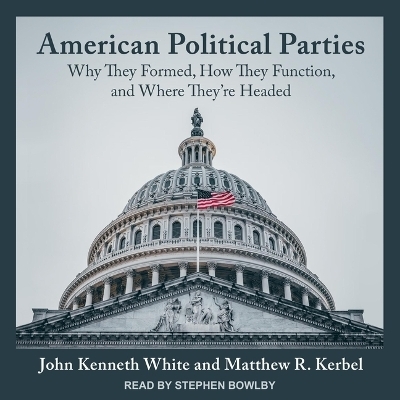 American Political Parties - John Kenneth White, Matthew R Kerbel