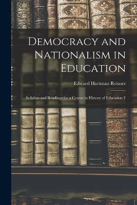 Democracy and Nationalism in Education - Edward Hartman Reisner