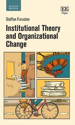 Institutional Theory and Organizational Change - Staffan Furusten